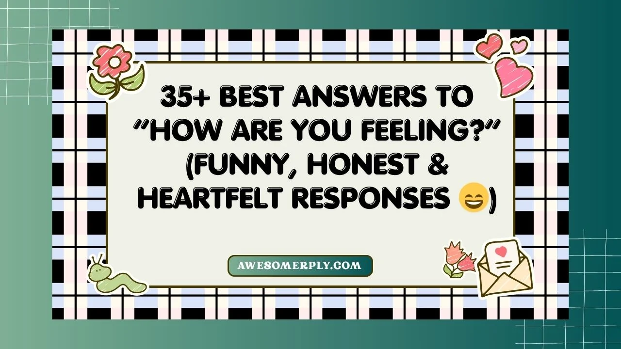 Best Answers to “How Are You Feeling