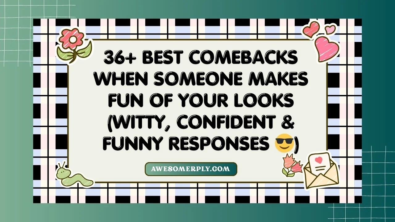 Best Comebacks When Someone Makes Fun of Your Looks