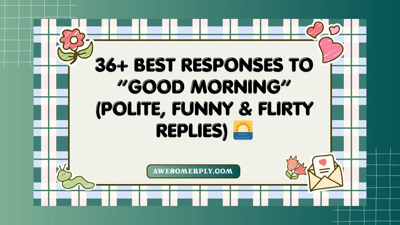 Best Responses to “Good Morning”
