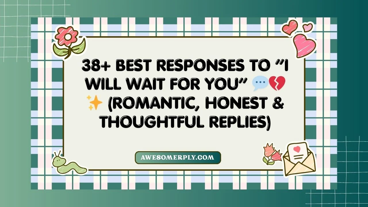 Best Responses to “I Will Wait for You”
