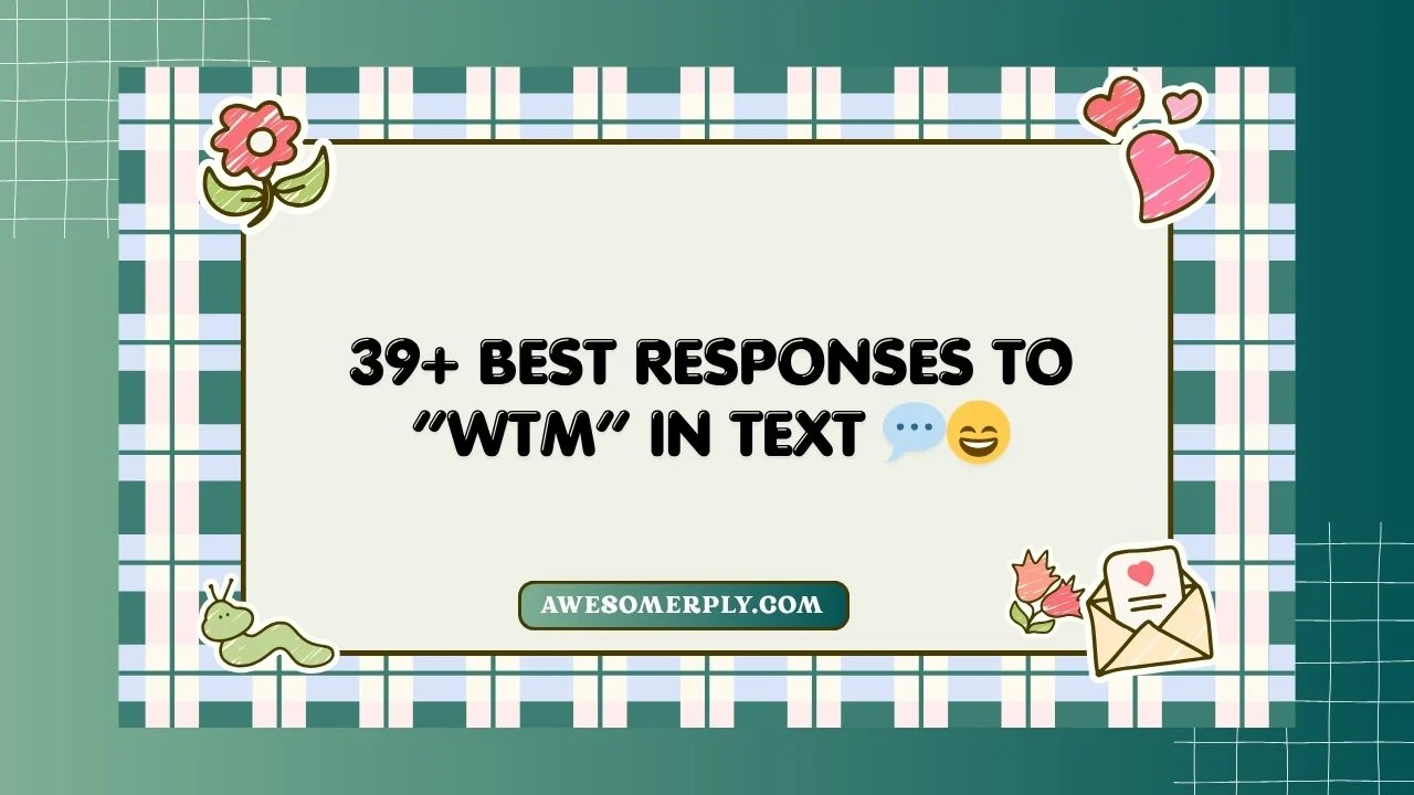 Best Responses to “WTM” in Text