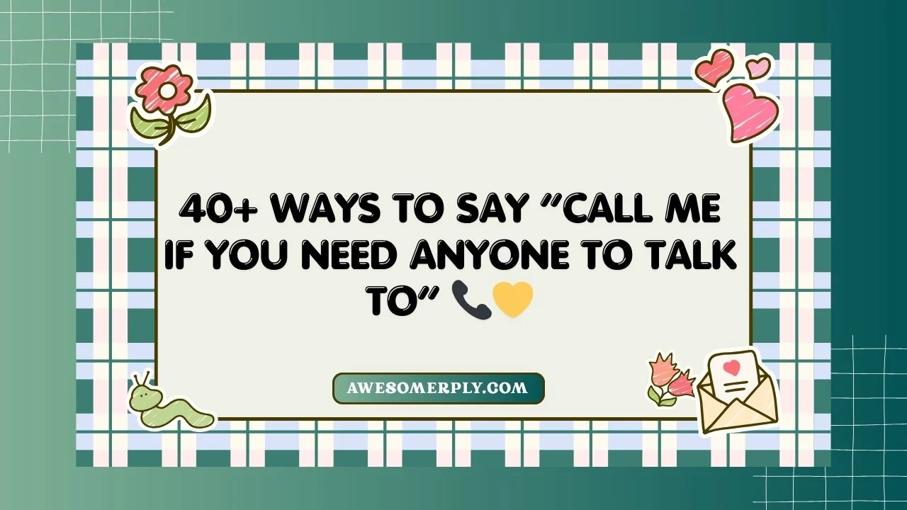 Call Me If You Need Anyone to Talk To