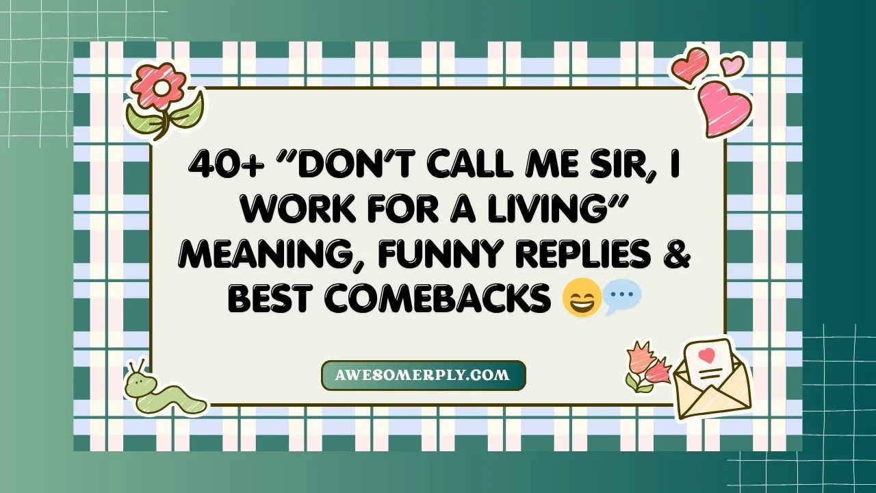 Don’t Call Me Sir, I Work for a Living