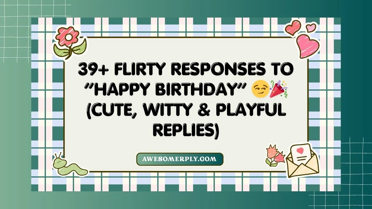 Flirty Responses to “Happy Birthday”