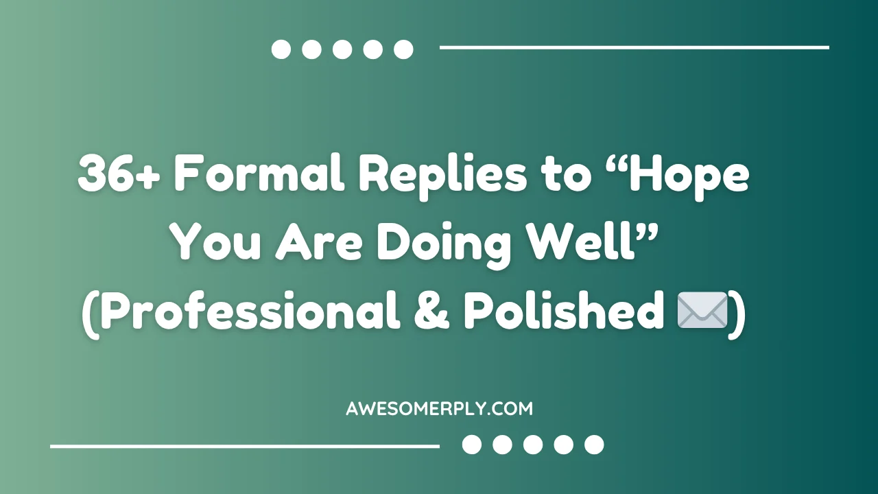 Formal Replies to “Hope You Are Doing Well”