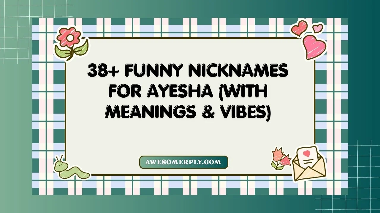 Funny Nicknames for Ayesha