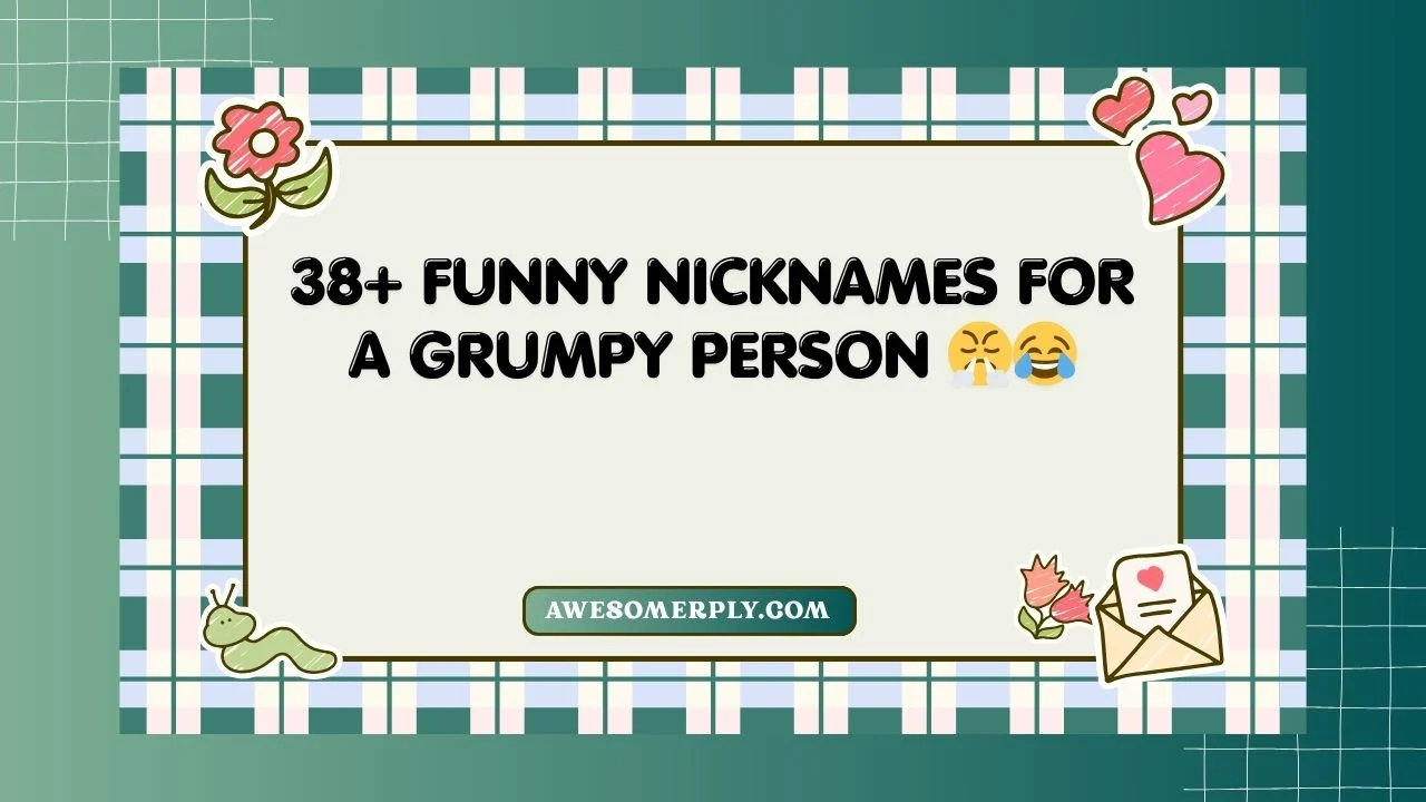 Funny Nicknames for a Grumpy Person
