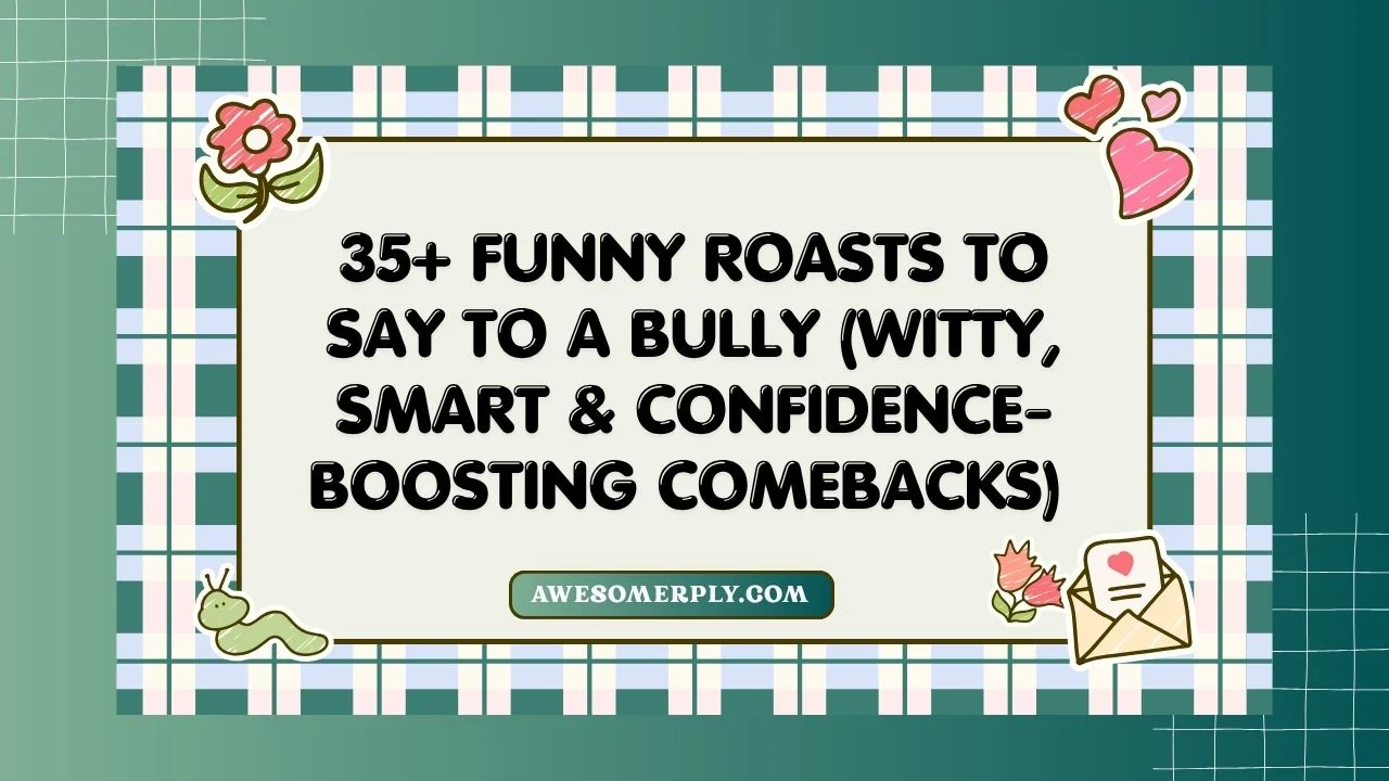 Funny Roasts to Say to a Bully