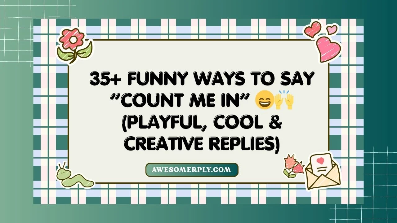 Funny Ways to Say “Count Me In”