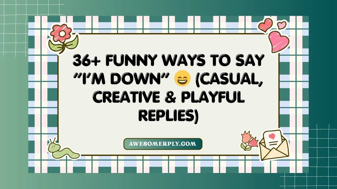 Funny Ways to Say “I’m Down”