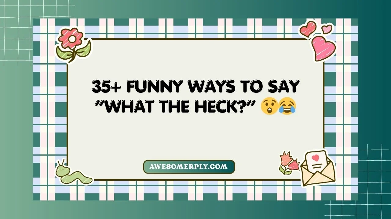 Funny Ways to Say “What the Heck