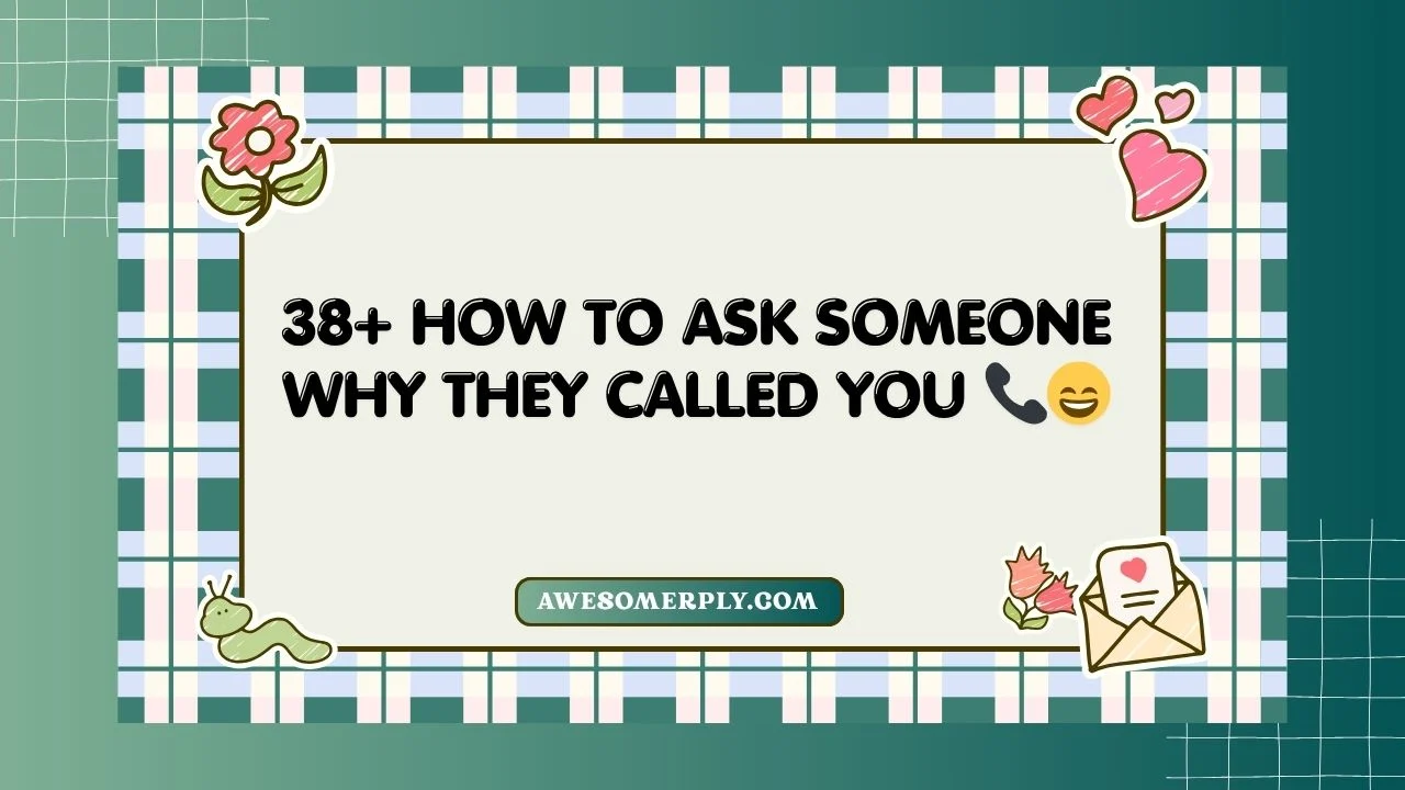 How to Ask Someone Why They Called You