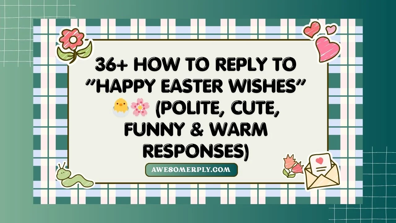 How to Reply to “Happy Easter Wishes”