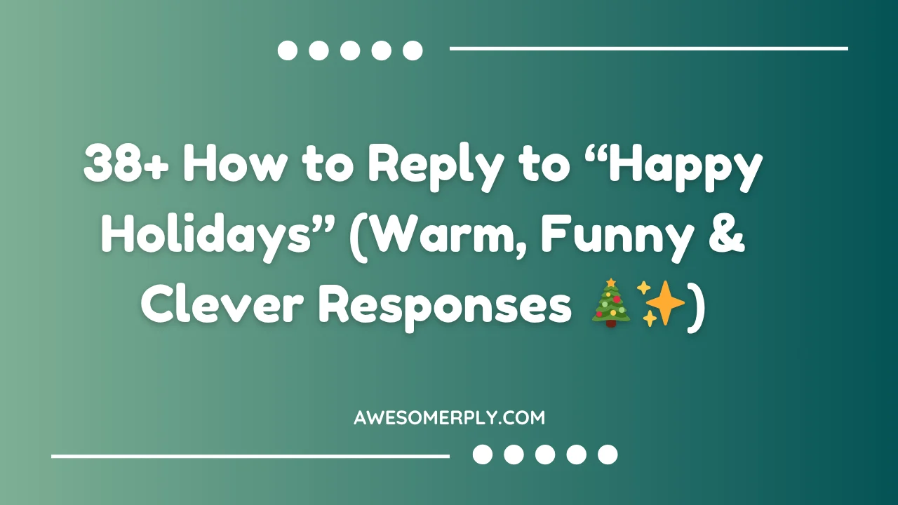 How to Reply to “Happy Holidays”