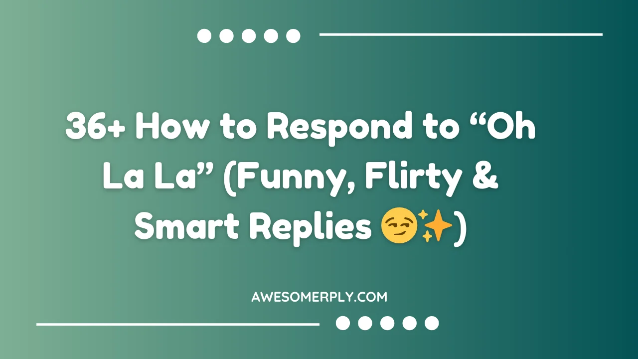 How to Respond to “Oh La La”