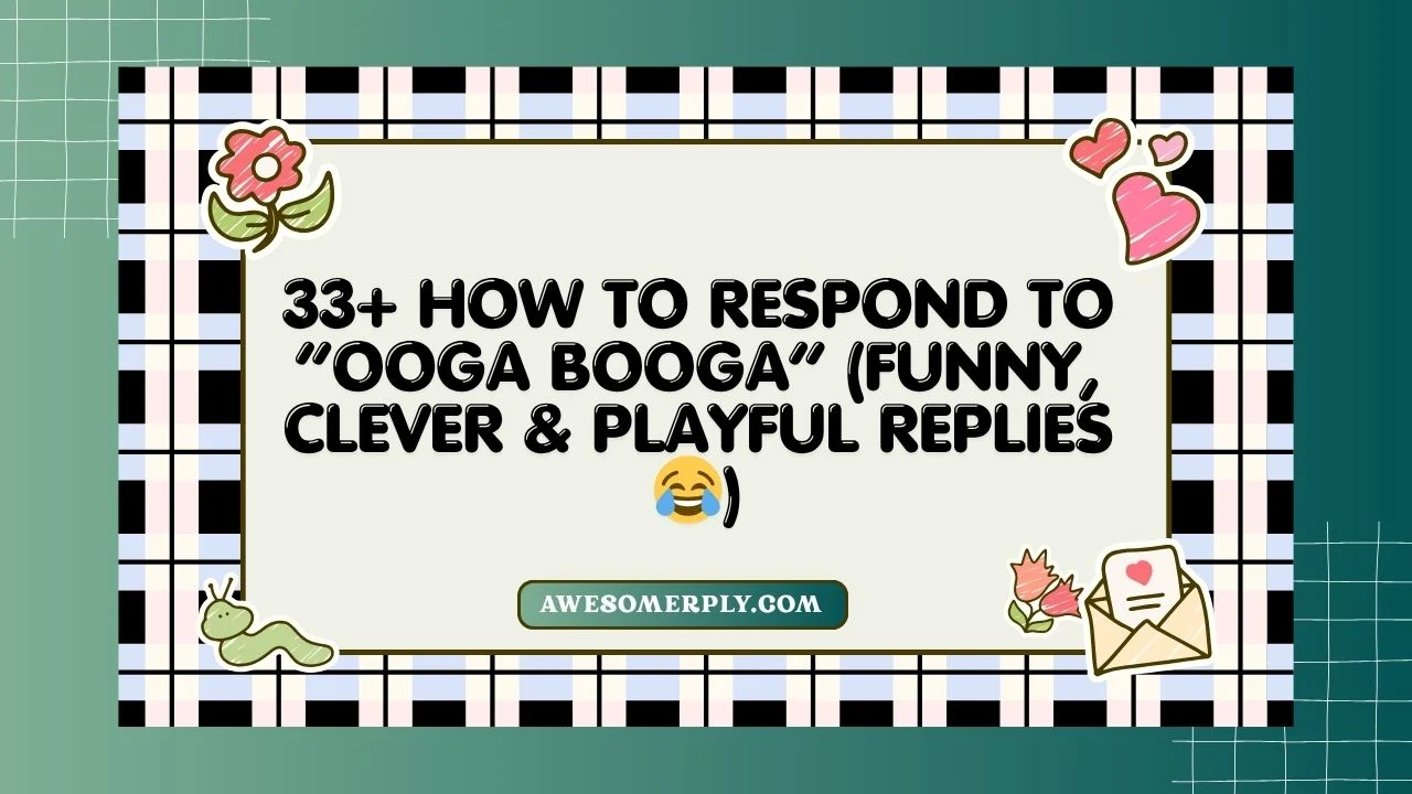 33+ How to Respond to “Ooga Booga”