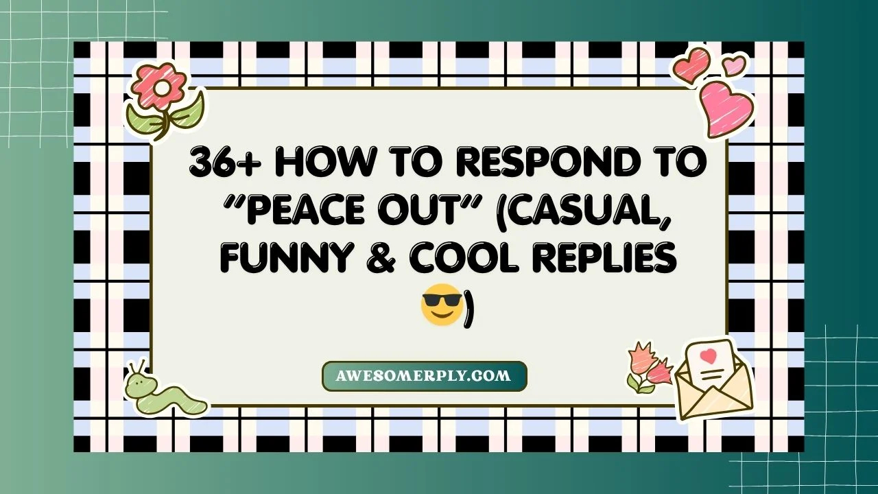 How to Respond to “Peace Out”