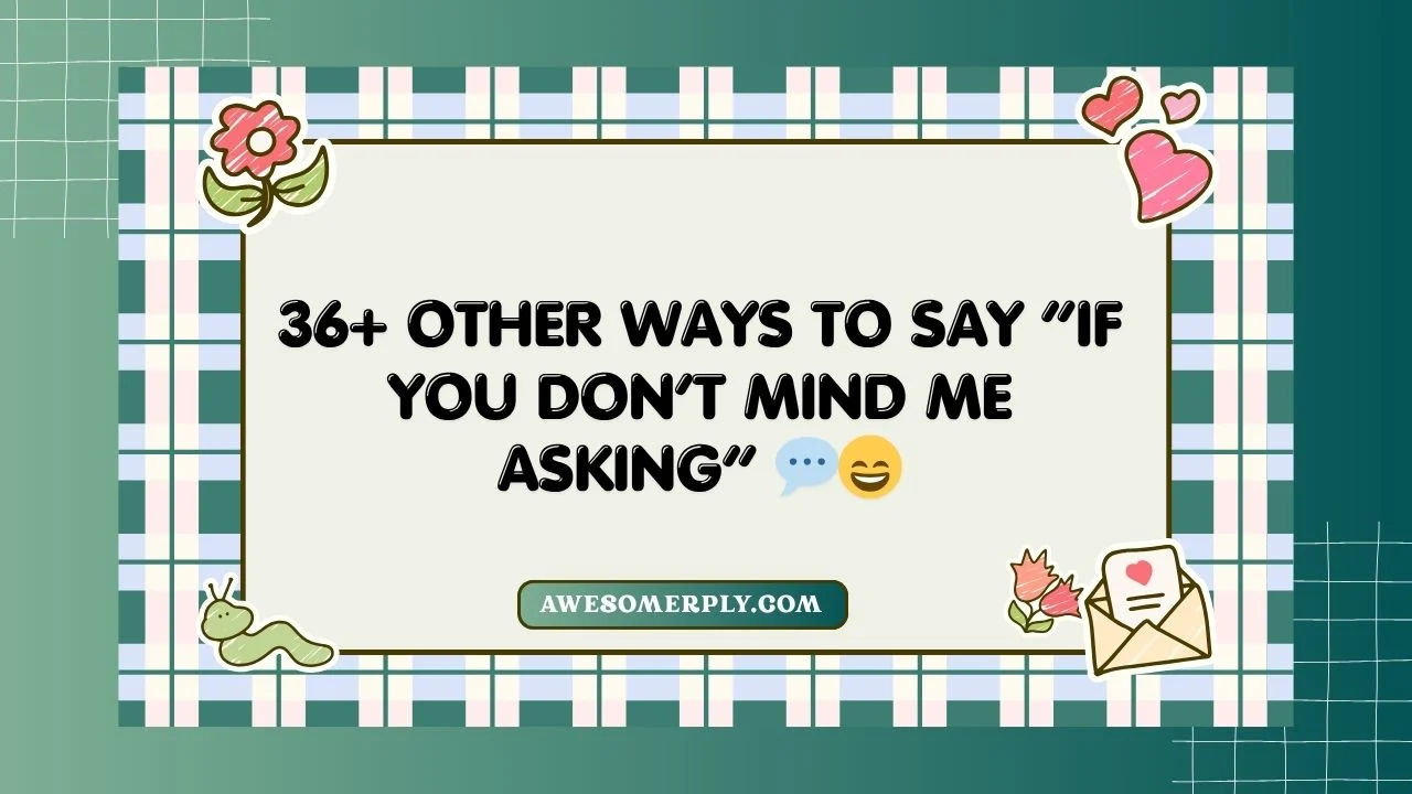 If You Don’t Mind Me Asking”