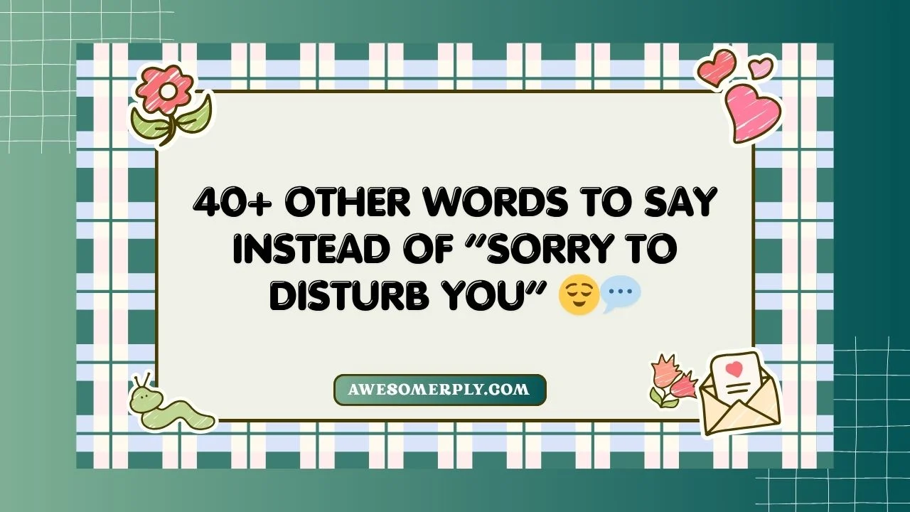 Sorry to Disturb You