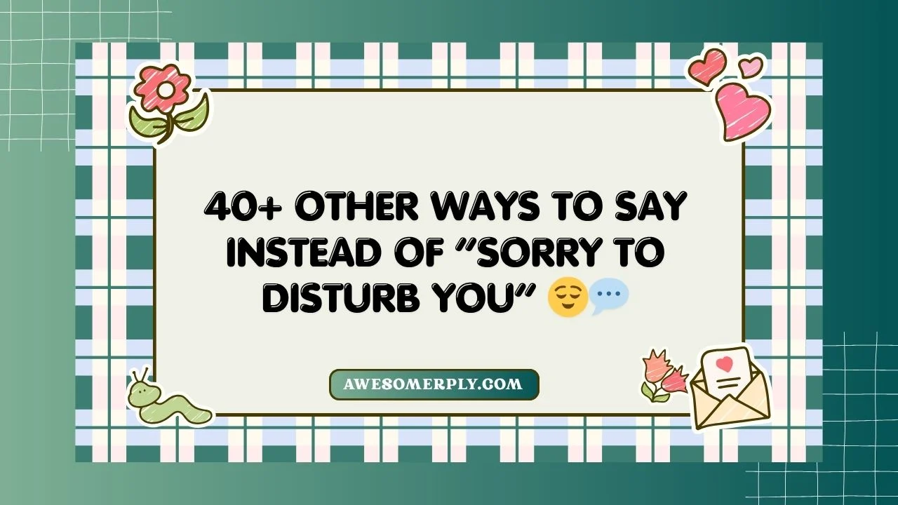 “Sorry to Disturb You”