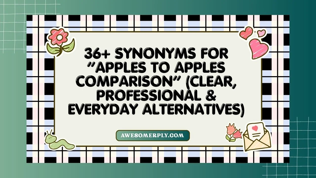 Synonyms for “Apples to Apples Comparison”