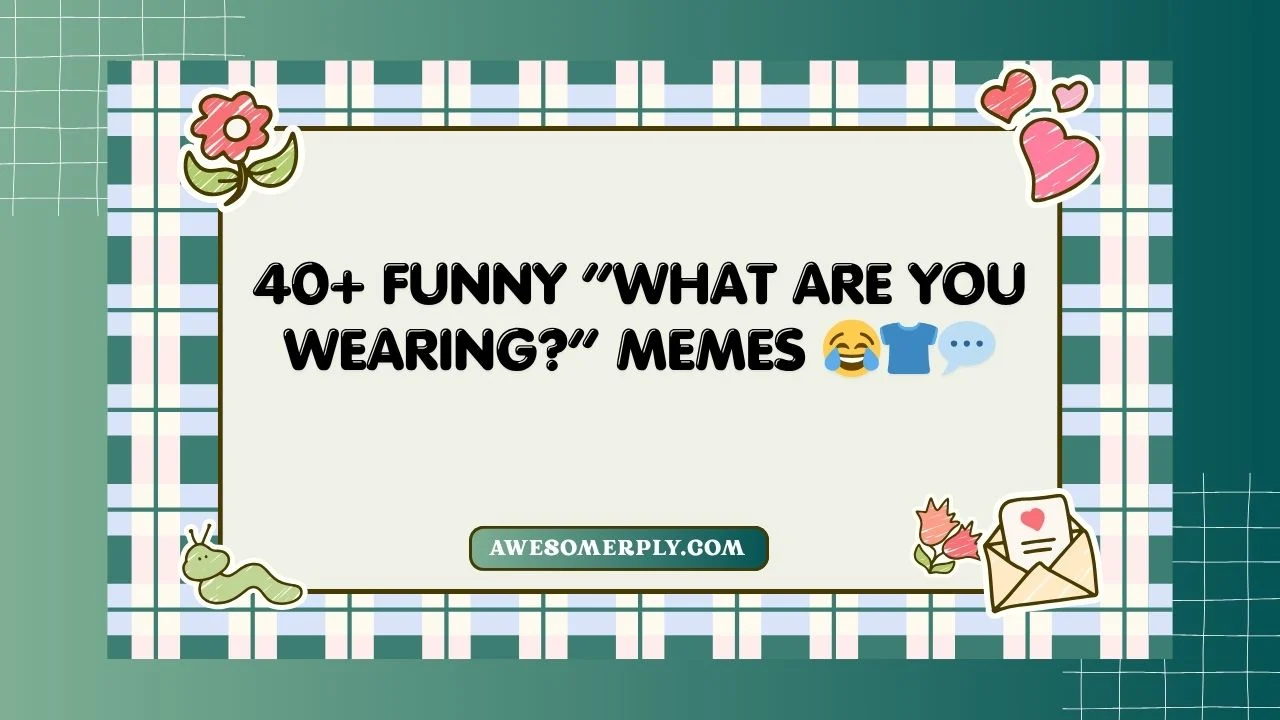 “What Are You Wearing