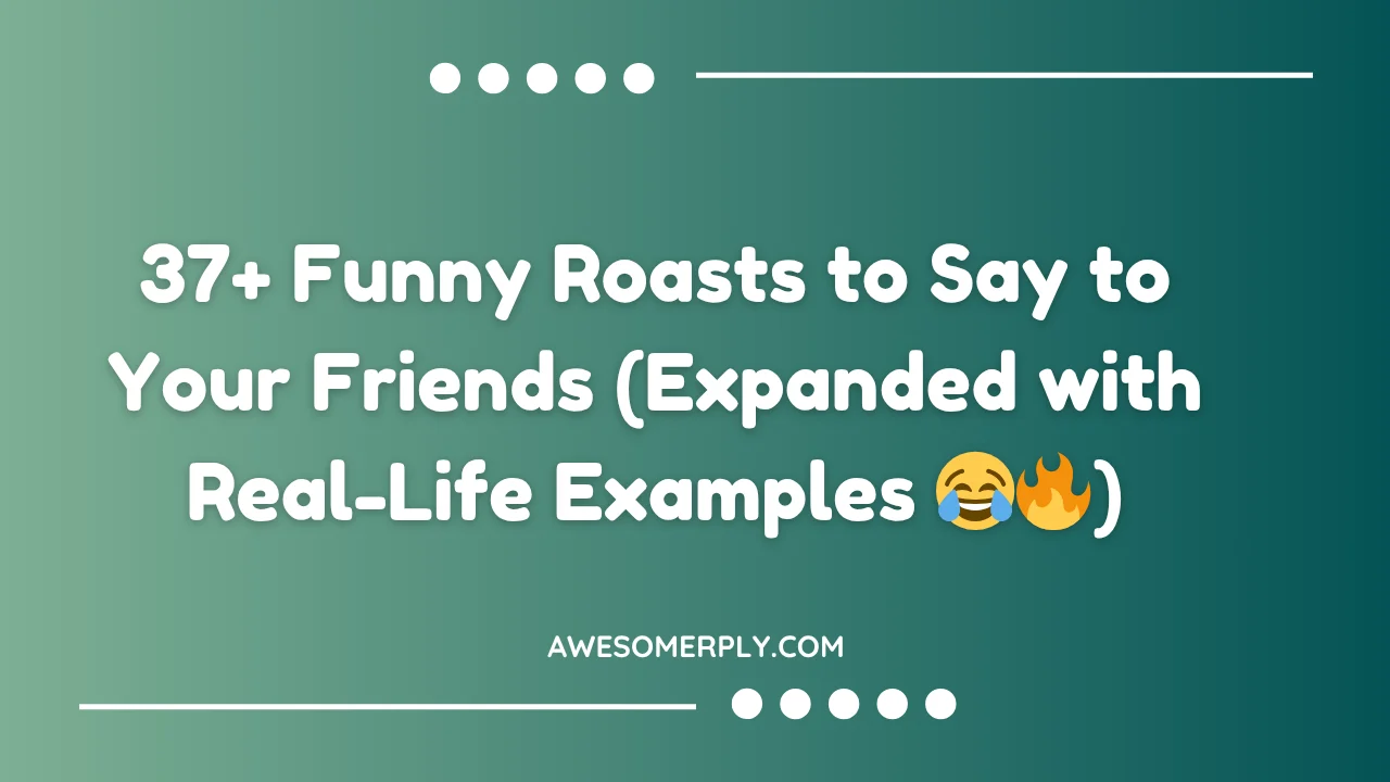 Funny Roasts to Say to Your Friends