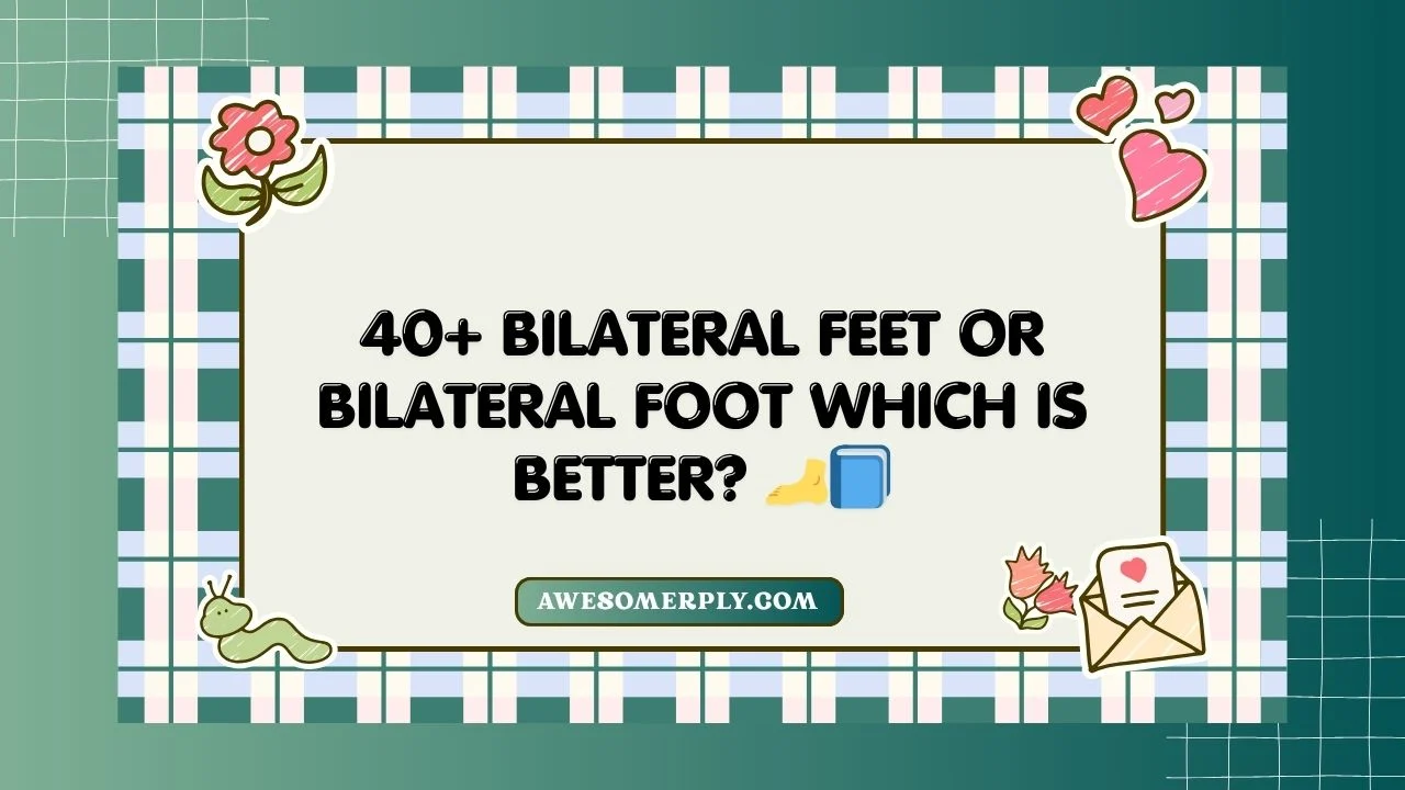 Bilateral Feet or Bilateral Foot Which Is Better