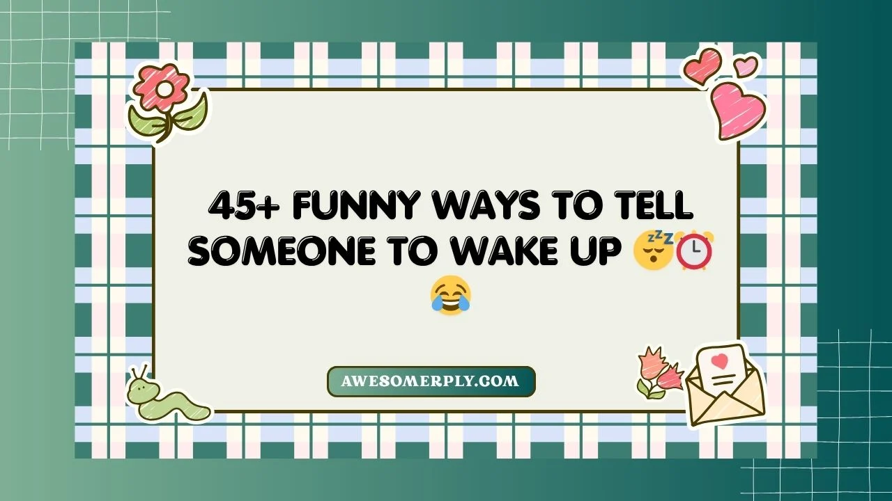 Funny Ways to Tell Someone to Wake Up
