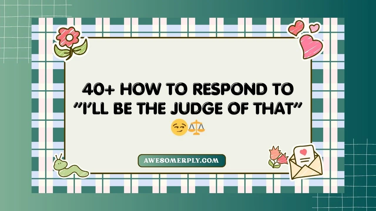 I’ll Be the Judge of That