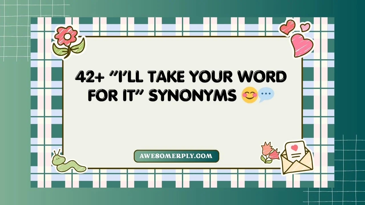I’ll Take Your Word for It