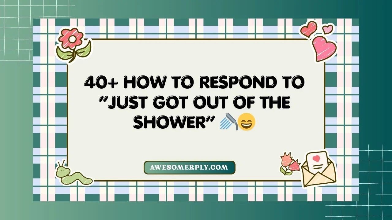 Just Got Out of the Shower