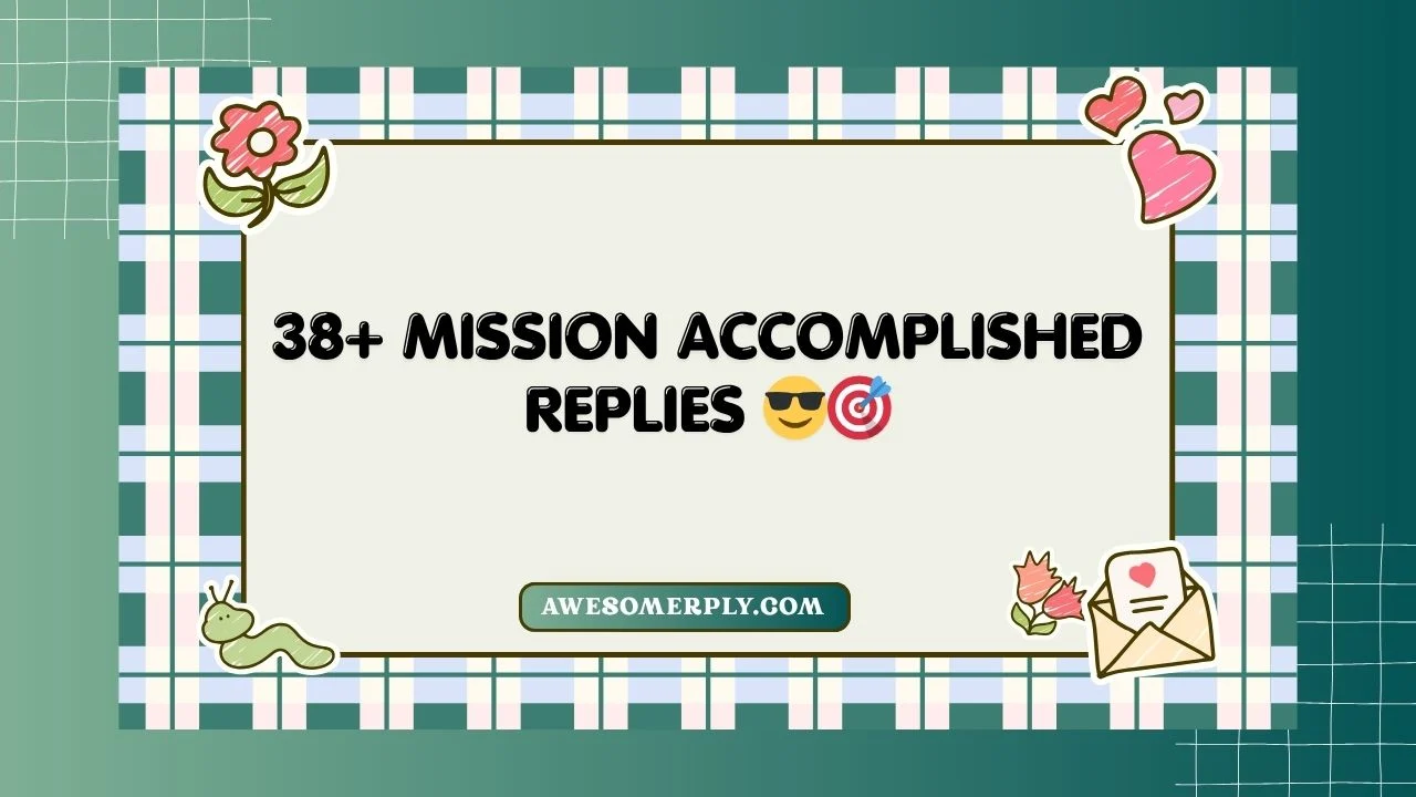 Mission Accomplished Replies