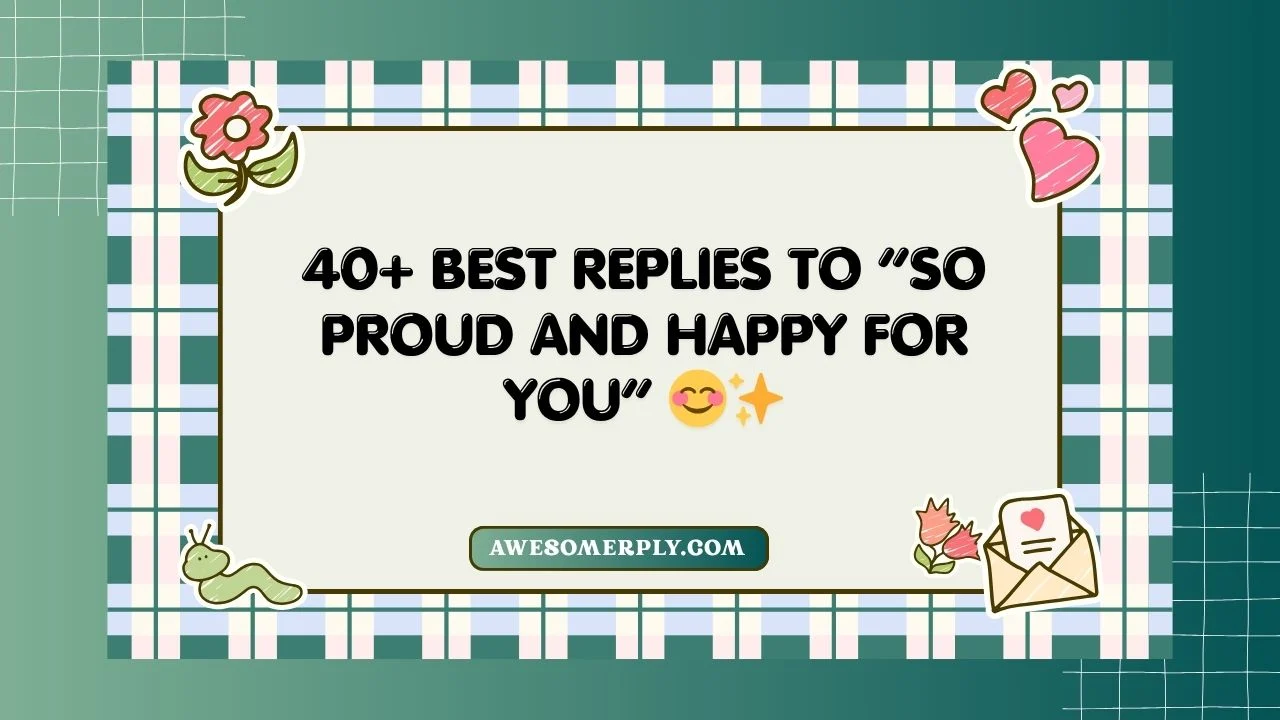 So Proud and Happy for You