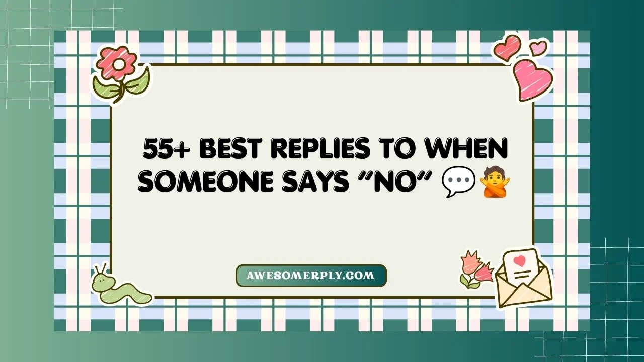 Best Replies to When Someone Says “No”
