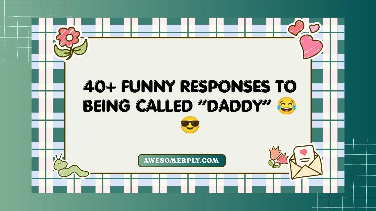 Funny Responses to Being Called “Daddy”
