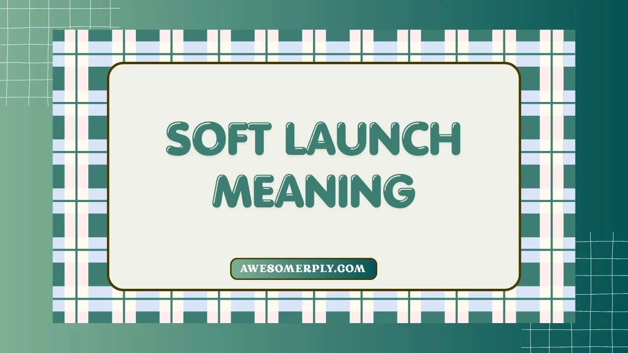 Soft Launch Meaning