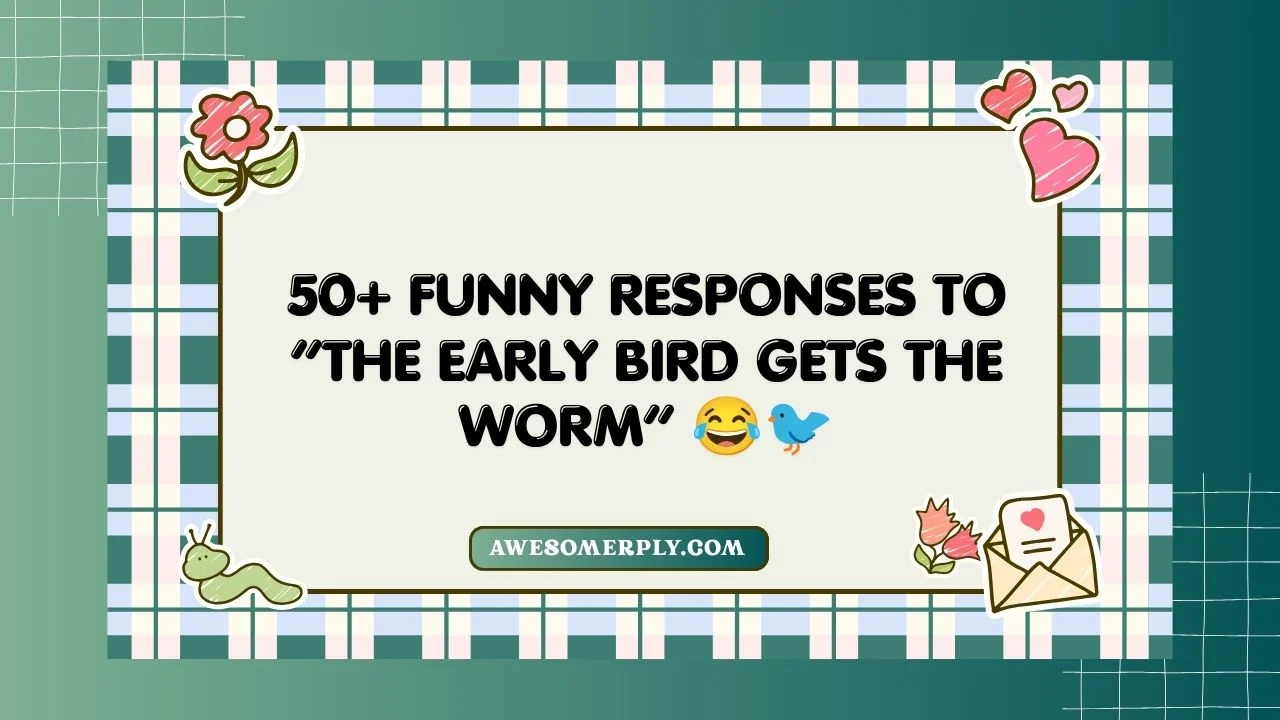 The Early Bird Gets the Worm