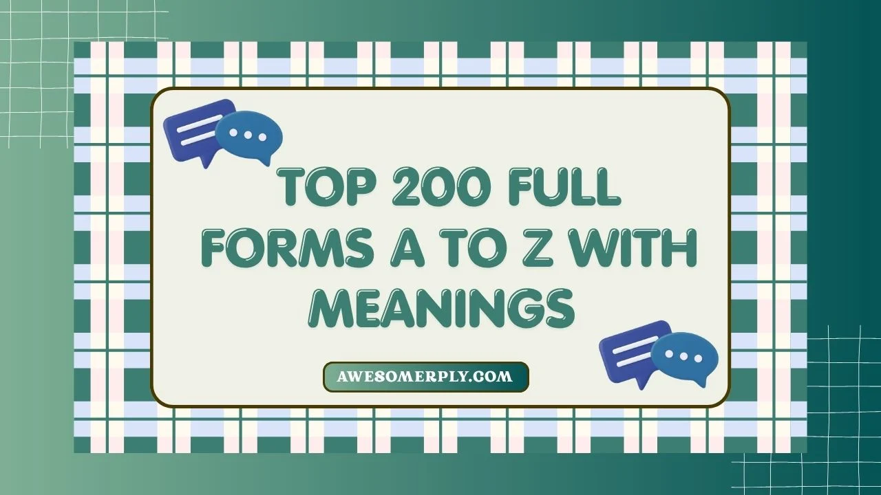 Top 200 Full Forms A to Z with Meanings