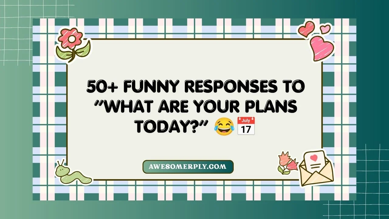 What Are Your Plans Today