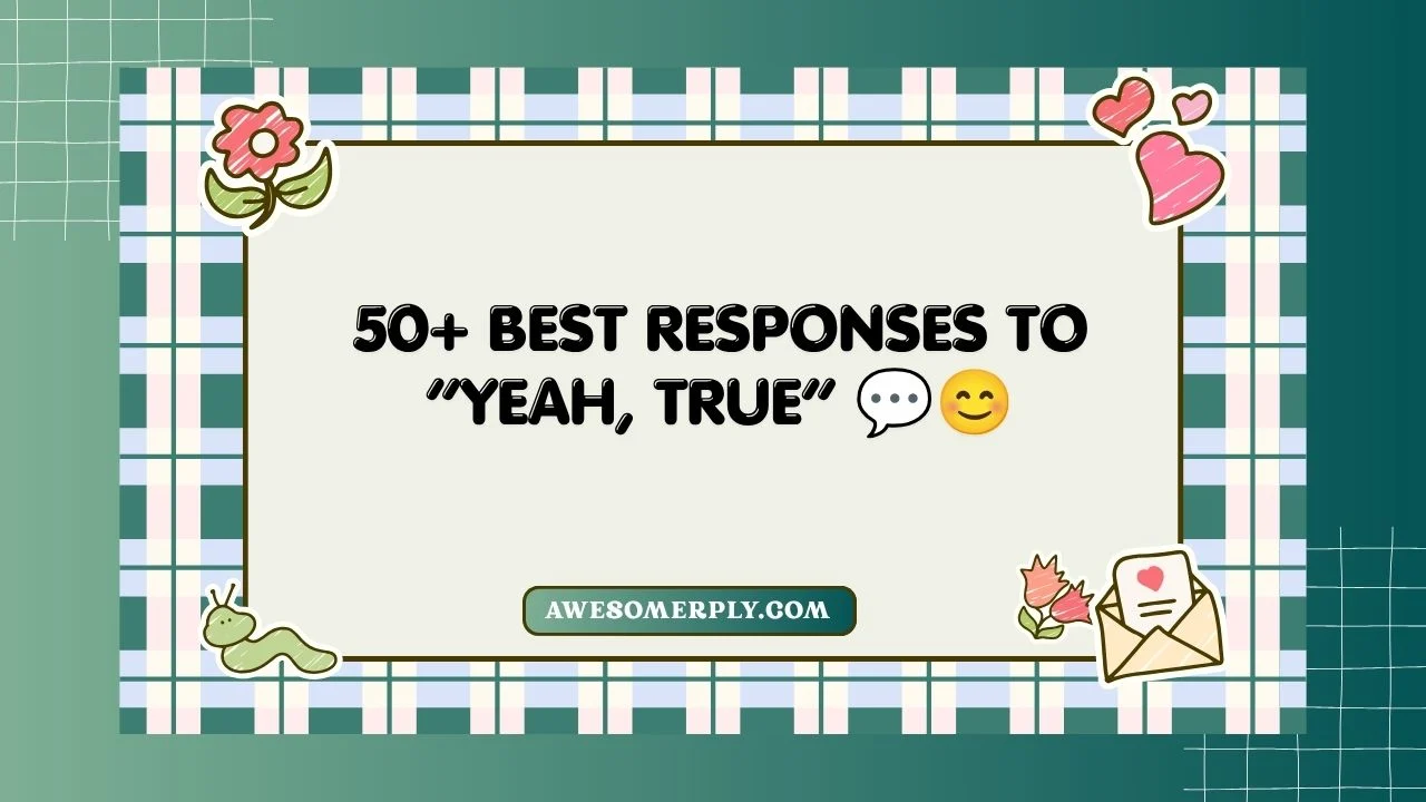 Yeah, True