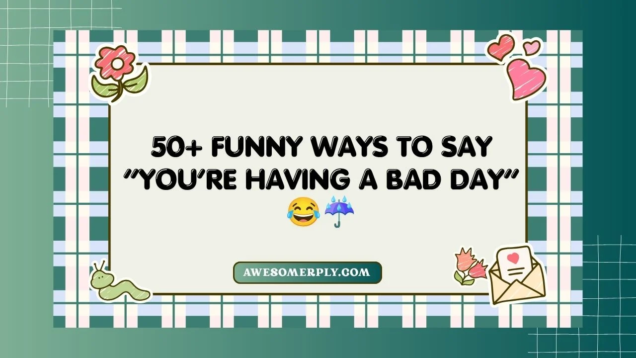 You’re Having a Bad Day